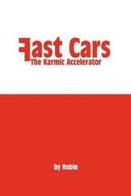 Fast Cars : The Karmic Accelerator