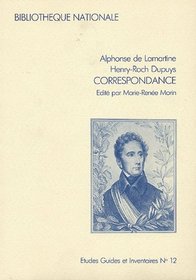 Alphonse de Lamartine, Henry-Roch Dupuys: Correspondance, 1809-1858 (Etudes, guides et inventaires) (French Edition)