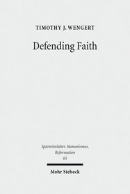 Defending Faith: Lutheran Responses to Andreas Osiander's Doctrine of Justification, 1551-1559 (Spatmittelalter, Humanismus, Reformation: Studies in the Late Middle Ages, Humanism and the Reformation)