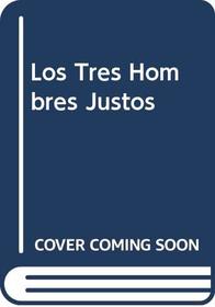 Los Tres Hombres Justos (Spanish Edition)