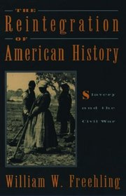 The Reintegration of American History: Slavery and the Civil War