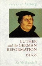 Luther and the German Reformation, 1517-55 (Access to History S.)
