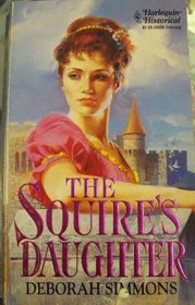 Squire's Daughter (Harlequin Historical, No 208)