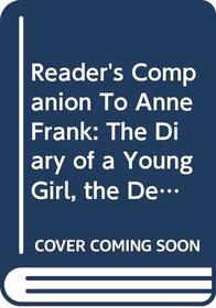 Reader's Companion To Anne Frank: The Diary of a Young Girl, the Definitive Edition