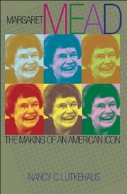 Margaret Mead: The Making of an American Icon