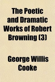 The Poetic and Dramatic Works of Robert Browning (3)