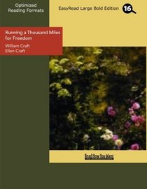 Running a Thousand Miles for Freedom (EasyRead Large Bold Edition): The Escape of William and Ellen Craft from Slavery