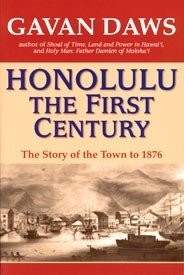 Honolulu the First Century: The Story of the Town to 1876