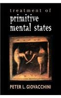 Treatment of Primitive Mental States (Master Work Series)