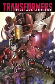 Transformers: Till All Are One Volume 1