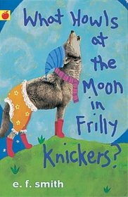 What Howls at the Moon in Frilly Knickers? (Orchard Red Apple)
