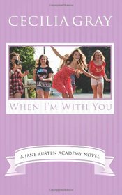 When I'm With You (The Jane Austen Academy) (Volume 3)