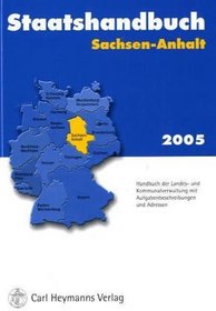 Sachsen-Anhalt 2005. Die Bundesrepublik Deutschland. Staatshandbuch