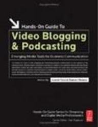 Hands-On Guide To Video Bloging And Podcasting