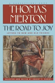 Road To Joy: The Letters Of Thomas Merton To New And Old Friends
