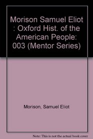 The Oxford History of the American People: Volume 3 (Hist of the American People)
