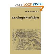 Rouen During the Wars of Religion (Cambridge Studies in Early Modern History)