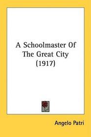 A Schoolmaster Of The Great City (1917)