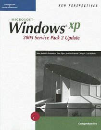 New Perspectives on Microsoft Windows XP, Comprehensive, 2005 Service Pack 2 Update (New Perspectives)