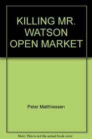 Killing Mr. Watson Open Market