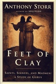 FEET OF CLAY : The Power and Charisma of Gurus