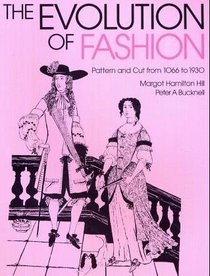 The Evolution of Fashion : Pattern and Cut from 1066 to 1930