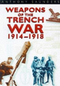Weapons of the Trench War  1914-1918