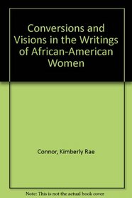 Conversions and Visions in the Writings of African-American Women