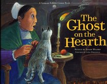 The Ghost on the Hearth (The Vermont Folklife Center Children's Book Series)