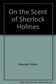 On the Scent of Sherlock Holmes