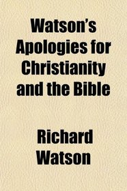 Watson's Apologies for Christianity and the Bible