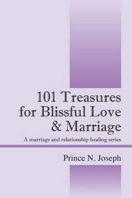 101 Treasures for Blissful Love & Marriage: A Marriage and Relationship Healing Series