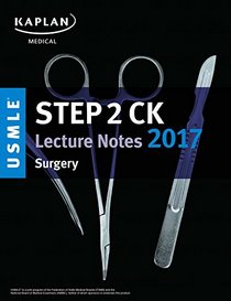 USMLE Step 2 CK Lecture Notes 2017: Surgery (USMLE Prep)