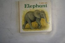 Elephant (I am a...)