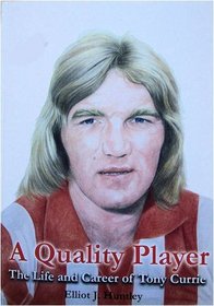 A Quality Player: The Life and Career of Tony Currie