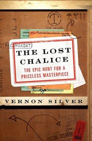 The Lost Chalice: The Epic Hunt for a Priceless Masterpiece