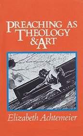 Preaching As Theology and Art