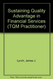 Sustaining Quality Advantage in Financial Services (TQM Practitioner)