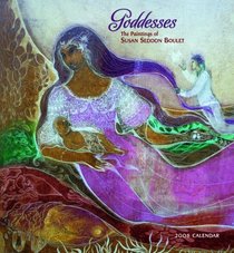 Goddesses 2008 Calendar: The Paintings of Susan Seddon Boulet