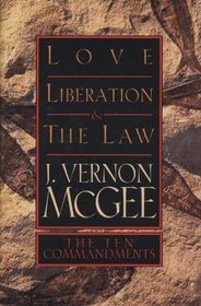 Love Liberation & the Law: The Ten Commandments