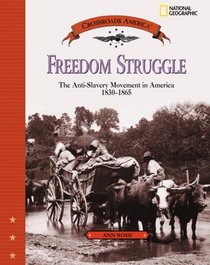 Freedom Struggle: The Anti-Slavery Movement 1830-1865 (Crossroads America)