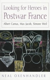 Looking for Heroes in Postwar France: Albert Camus, Max Jacob, Simone Weil