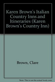 Karen Brown's Italian Country Inns & Itineraries (Karen Brown's Country Inn)