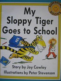 My Sloppy Tiger Goes to School