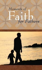 Moments of Faith for Fathers (VALUE BOOKS)