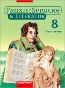 Praxis Sprache und Literatur 8. Schlerband. Gymnasium