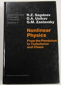 Nonlinear Physics: From the Pendulum to Turbulence and Chaos (Contemporary Concepts in Physics)