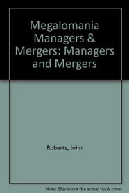 Megalomania: Managers and Mergers