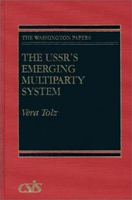 The USSR's Emerging Multiparty System: (The Washington Papers)