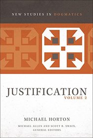 Justification, Volume 2 (New Studies in Dogmatics)